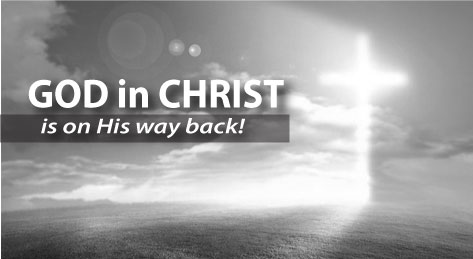 GOD IN CHRIST IS COMING BACK